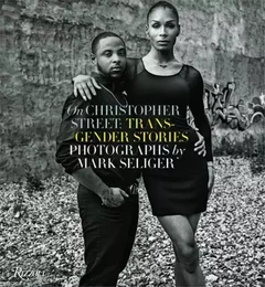 Mark Seliger On Christopher Street :Transgender Stories /anglais