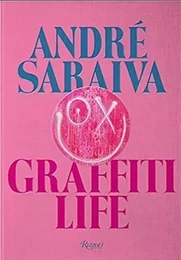 AndrE Saraiva A Graffiti Life /anglais