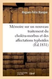 Mémoire sur un nouveau traitement du choléra-morbus et des affectations typhoïdes