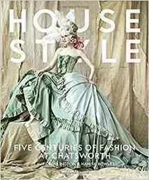 House Style: Five Centuries of Fashion at Chatsworth /anglais