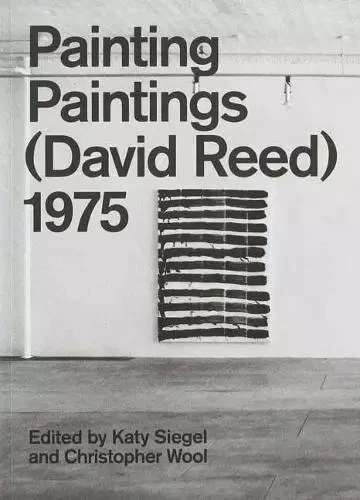 Painting Paintings (David Reed) 1975 /anglais -  SIEGEL KATY - RIZZOLI