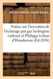 Notice sur l'invention de l'éclairage par le gaz hydrogène carboné et sur Philippe Lebon d'Humbersin