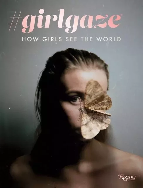 #girlgaze How Girls see the world /anglais -  - RIZZOLI