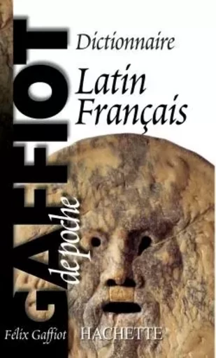 GAFFIOT de poche - Dictionnaire Latin Français - Félix Gaffiot, Pierre Flobert - HACHETTE EDUC