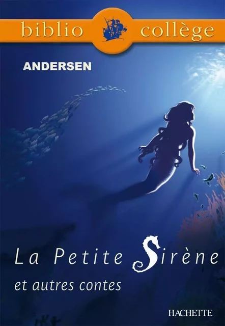 Bibliocollège- La Petite Sirène et autres contes, Andersen - Wayne Andersen - HACHETTE EDUC