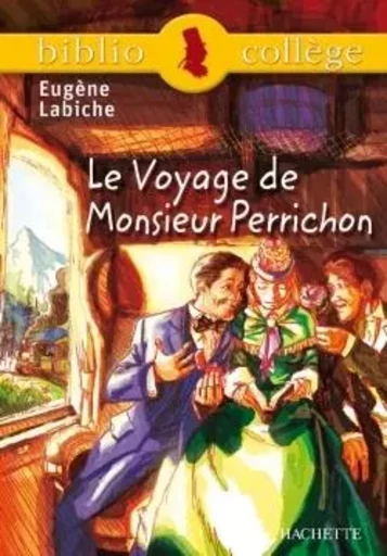 Bibliocollège - Le voyage de Monsieur Perrichon, Eugène Labiche - Eugène Labiche - HACHETTE EDUC