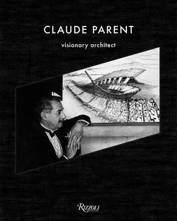 Claude Parent Visionary Architect /anglais -  PARENT CHLOE - RIZZOLI