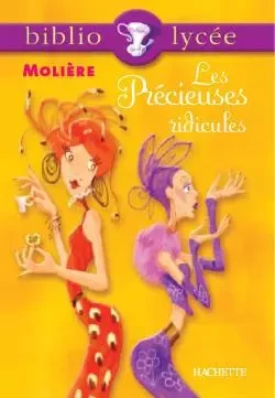 Bibliolycée - Les Précieuses ridicules, Molière - Jean-Baptiste Molière (Poquelin dit) - HACHETTE EDUC