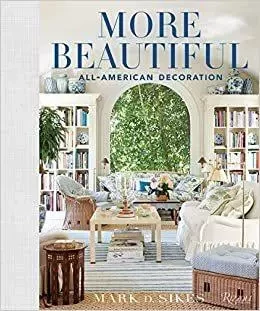 Mark Sikes : More Beautiful, All American Decoration /anglais -  - RIZZOLI