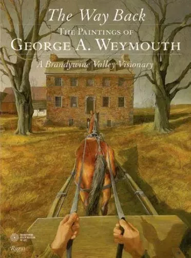 The Way Back The Paintings of George A. Weymouth /anglais -  COLLETIF - RIZZOLI