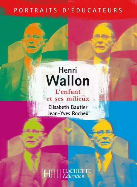 Henri Wallon - L'enfant et ses milieux - Jean-Yves Rochex, Élisabeth Bautier - HACHETTE EDUC