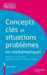 Concepts clés et situations-problèmes en mathématiques tome 1