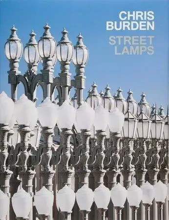 Chris Burden Streetlamps /anglais -  - RIZZOLI