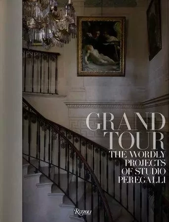 Grand Tour: The Worldly Projects of Studio Peregalli /anglais -  - RIZZOLI