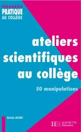 Ateliers scientifiques au collège - 50 manipulations