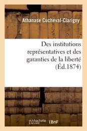 Des institutions représentatives et des garanties de la liberté