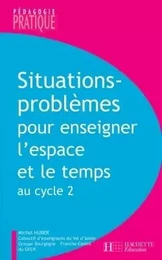 Situations - Problèmes pour enseigner l'espace et le temps au cycle 2