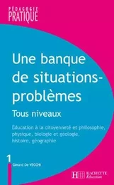 Une banque de situations - problèmes - Tous niveaux - Tome 1