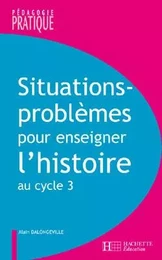 Situations - Problèmes pour enseigner l'histoire cycle 3