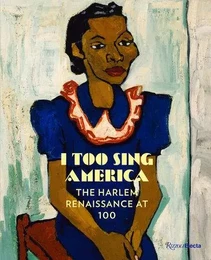 I too Sing America : The Harlem Renaissance at 100 /anglais