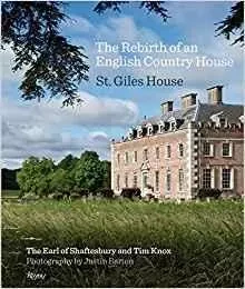 The Rebirth of an English Country House St. Giles House /anglais