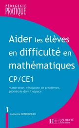 Aider les élèves en difficulté Maths CP/CE1 tome 1