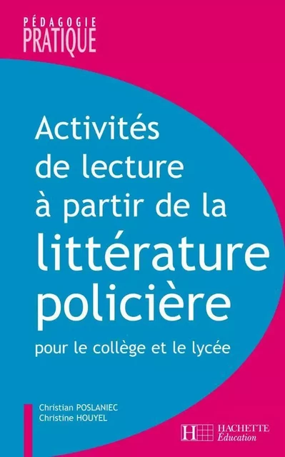 Activités de lecture à partir de la littérature policière - Christine Houyel, Christian Poslaniec - HACHETTE EDUC