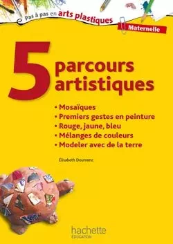 5 parcours artistiques pour la maternelle : mosaïques - Élisabeth Doumenc - HACHETTE EDUC