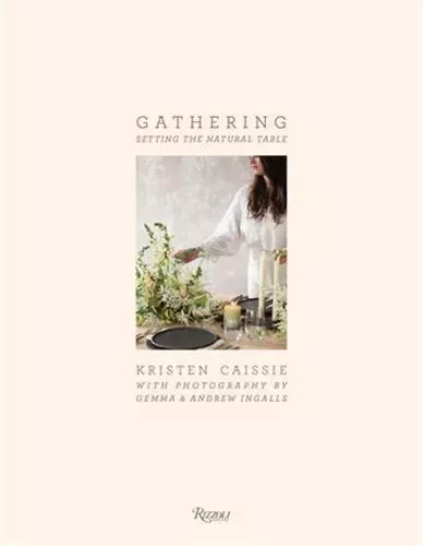 Gathering: Setting the Natural Table /anglais -  INGALLS G/INGALLS A/ - RIZZOLI