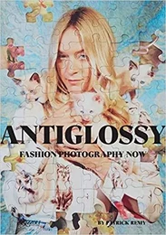 Anti-Glossy Fashion Photography Now /anglais