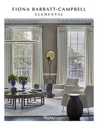 Elemental The Interior Design of Fiona Barratt-Campbell /anglais