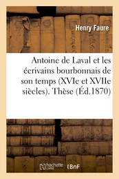 Antoine de Laval et les écrivains bourbonnais de son temps (XVIe et XVIIe siècles). Thèse pour