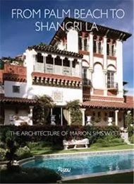 From Palm Beach To Shangri La : The Architecture of Marion Sims Wyeth /anglais