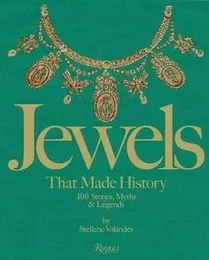 Jewels that Made History 101 Stones, Myths, and Legends /anglais