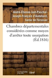 Chambres départementales considérées comme moyen d'arrêter toute usurpation sur la puissance