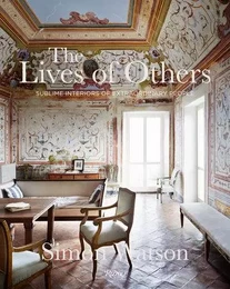 The Lives of Others : Sublime Interiors of Extraordinary People /anglais