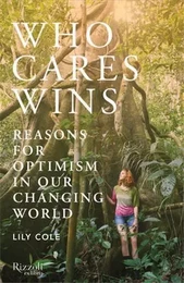 Who Cares Wins : Reasons for Optimism in our Changing World /anglais