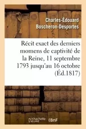 Récit exact des derniers momens de captivité de la Reine, 11 septembre 1793 jusqu'au 16 octobre