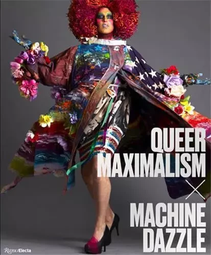 Queer Maximalism x Machine Dazzle /anglais -  AUTHER ELISSA - RIZZOLI