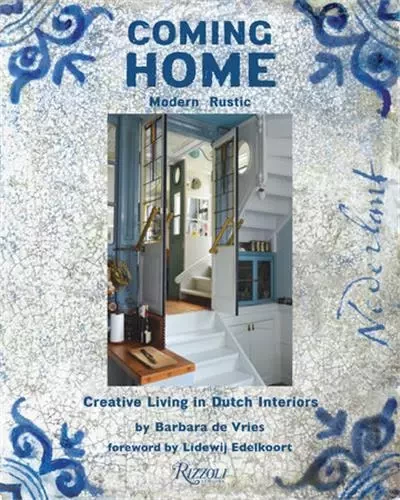 Coming Home : Creative Living in Dutch Interiors /anglais -  DE VRIES BARBARA/EDE - RIZZOLI