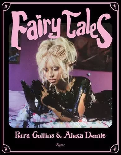 Petra Collins & Alexa Demie Fairytales /anglais -  COLLINS PETRA/DEMIE - RIZZOLI