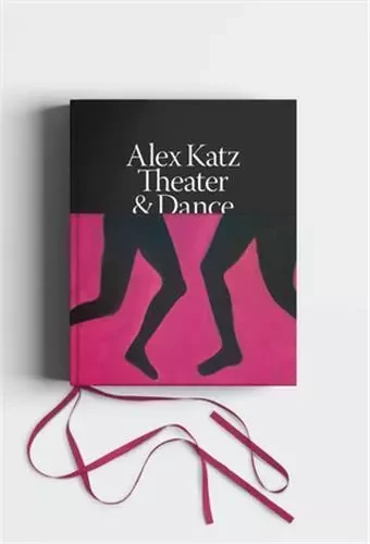 Alex Katz Dance and Theater : The Art of Performance /anglais -  TUITE DIANA - RIZZOLI