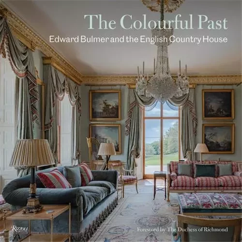 The Colourful Past : Edward Bulmer and the English Country House /anglais -  BULMER EDWARD - RIZZOLI