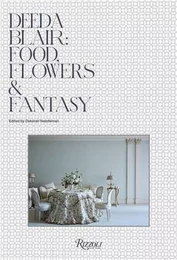 Deeda Blair : Food, Flowers & Fantasy /anglais