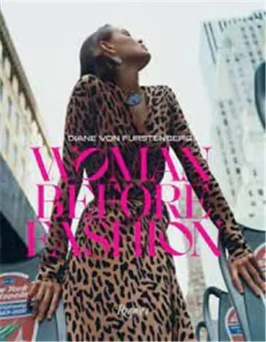 Diane Von Furstenberg: Woman Before Fashion /anglais -  LOR NICOLAS/FURSTENB - RIZZOLI