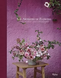 The Artistry of Flowers Floral Design by La Musa de las Flores /anglais