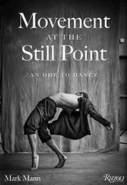 Movement at the Still Point : An Ode to Dance /anglais