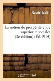 La notion de prospérité et de supériorité sociales (2e édition)