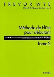 TREVOR WYE : METHODE DE FLUTE POUR DEBUTANT TOME 2  - FLUTE TRAVERSIERE -  RECUEIL