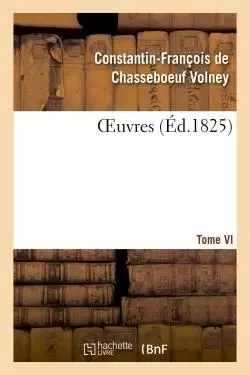 OEuvres  Tome VI - Constantin-François deVolney de Chasseboeuf - HACHETTE BNF